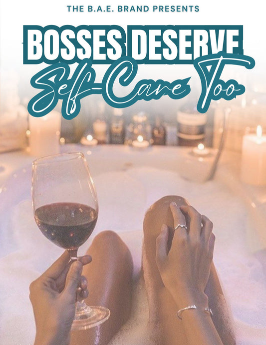 BOSSES DESERVE SELF CARE TOO